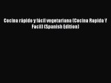 Read Cocina rápido y fácil vegetariana (Cocina Rapida Y Facil) (Spanish Edition) Ebook Free