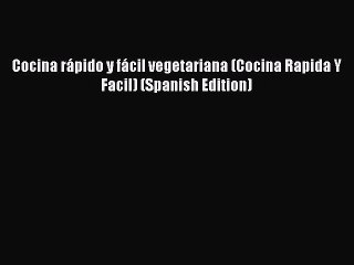Read Cocina rápido y fácil vegetariana (Cocina Rapida Y Facil) (Spanish Edition) Ebook Free