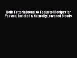 Read Della Fattoria Bread: 63 Foolproof Recipes for Yeasted Enriched & Naturally Leavened Breads