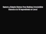 Read Sweet & Simple Gluten-Free Baking: Irresistible Classics in 10 Ingredients or Less! Ebook