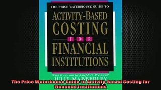 READ book  The Price Waterhouse Guide to ActivityBased Costing for Financial Institutions READ ONLINE