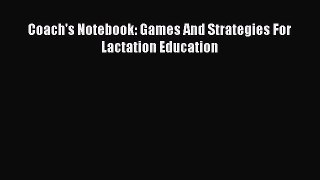 PDF Coach's Notebook: Games And Strategies For Lactation Education Free Books