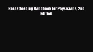 Download Breastfeeding Handbook for Physicians 2nd Edition Free Books