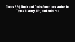 Read Texas BBQ (Jack and Doris Smothers series in Texas history life and culture) Ebook Online