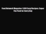 Download Food Network Magazine 1000 Easy Recipes: Super Fun Food for Every Day Ebook Online