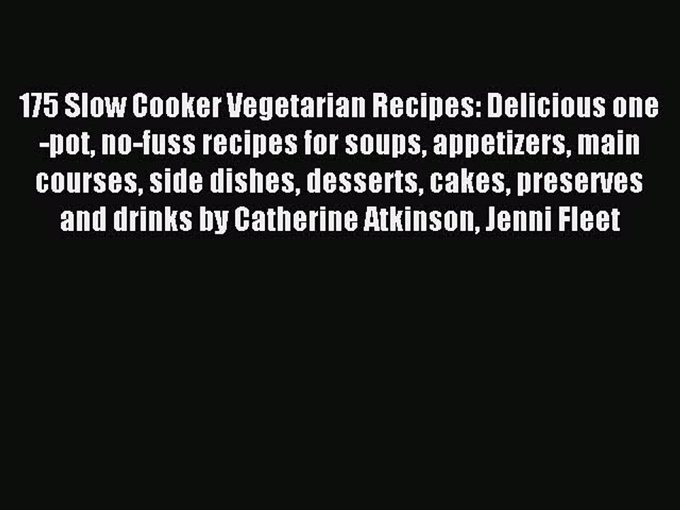 Download 175 Slow Cooker Vegetarian Recipes: Delicious one-pot no-fuss recipes for soups appetizers