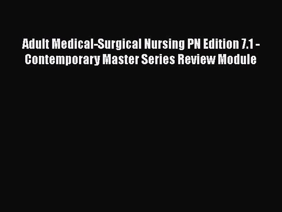 PDF Adult Medical-Surgical Nursing PN Edition 7.1 - Contemporary Master Series Review Module