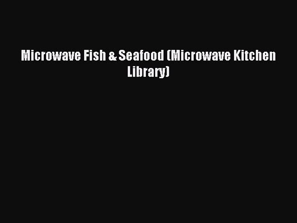 Read Microwave Fish & Seafood (Microwave Kitchen Library) Ebook Free