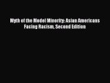 Download Myth of the Model Minority: Asian Americans Facing Racism Second Edition Ebook Online