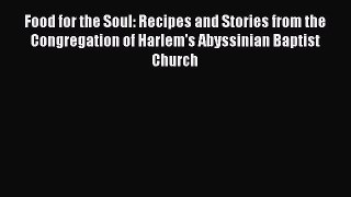 Read Food for the Soul: Recipes and Stories from the Congregation of Harlem's Abyssinian Baptist
