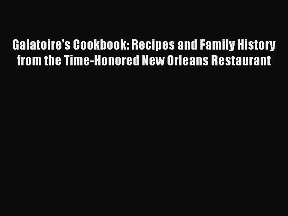 Read Galatoire's Cookbook: Recipes and Family History from the Time-Honored New Orleans Restaurant