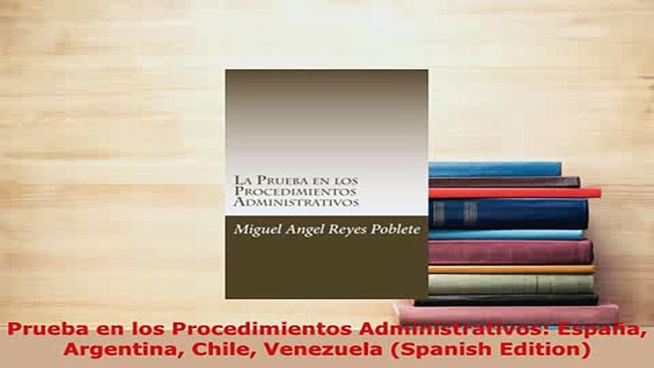 Download  Prueba en los Procedimientos Administrativos España Argentina Chile Venezuela Spanish  Read Online