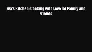Read Eva's Kitchen: Cooking with Love for Family and Friends Ebook Free