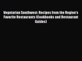 Read Vegetarian Southwest: Recipes from the Region's Favorite Restaurants (Cookbooks and Restaurant