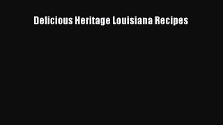 Read Delicious Heritage Louisiana Recipes Ebook Free