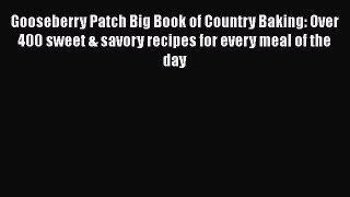 Read Gooseberry Patch Big Book of Country Baking: Over 400 sweet & savory recipes for every