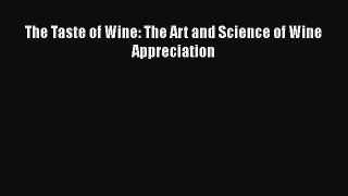 Read The Taste of Wine: The Art and Science of Wine Appreciation Ebook Free