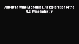 Read American Wine Economics: An Exploration of the U.S. Wine Industry Ebook Free