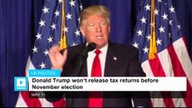 Donald Trump won't release tax returns before November election