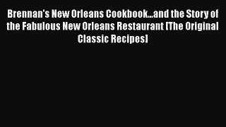 Read Brennan's New Orleans Cookbook...and the Story of the Fabulous New Orleans Restaurant