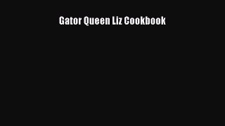 Read Gator Queen Liz Cookbook Ebook Free