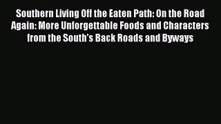Read Southern Living Off the Eaten Path: On the Road Again: More Unforgettable Foods and Characters