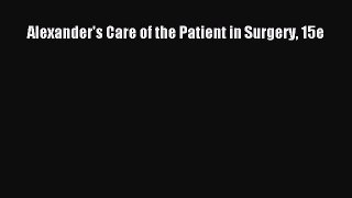 [PDF] Alexander's Care of the Patient in Surgery 15e [Download] Full Ebook