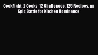 Download CookFight: 2 Cooks 12 Challenges 125 Recipes an Epic Battle for Kitchen Dominance