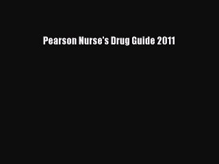 PDF Pearson Nurse's Drug Guide 2011  Read Online