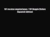 Download 101 recetas vegetarianas / 101 Veggie Dishes (Spanish Edition) Ebook Free