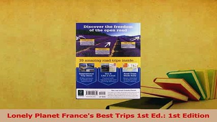 Read  Lonely Planet Frances Best Trips 1st Ed 1st Edition PDF Online