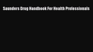 Download Saunders Drug Handbook For Health Professionals Free Books