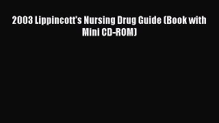 Download 2003 Lippincott's Nursing Drug Guide (Book with Mini CD-ROM)  EBook