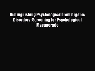 [PDF] Distinguishing Psychological from Organic Disorders: Screening for Psychological Masquerade