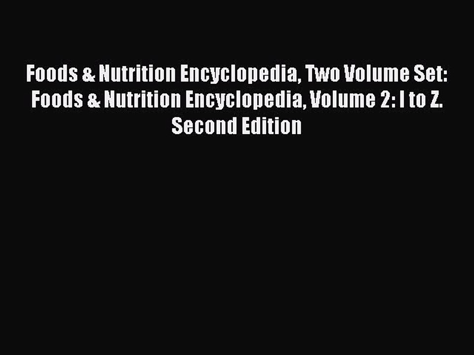 Read Foods & Nutrition Encyclopedia Two Volume Set: Foods & Nutrition Encyclopedia Volume 2: