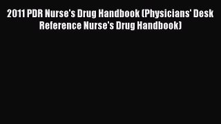 PDF 2011 PDR Nurse's Drug Handbook (Physicians' Desk Reference Nurse's Drug Handbook)  Read