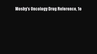 Download Mosby's Oncology Drug Reference 1e  Read Online
