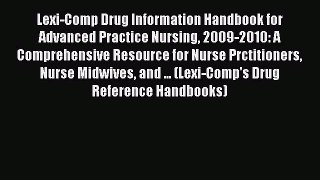 PDF Lexi-Comp Drug Information Handbook for Advanced Practice Nursing 2009-2010: A Comprehensive