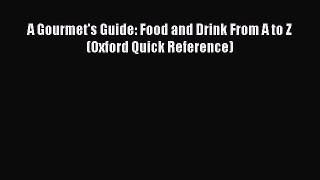 Read A Gourmet's Guide: Food and Drink From A to Z (Oxford Quick Reference) Ebook Free