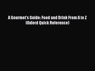 Read A Gourmet's Guide: Food and Drink From A to Z (Oxford Quick Reference) Ebook Free
