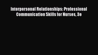 Download Interpersonal Relationships: Professional Communication Skills for Nurses 3e Free