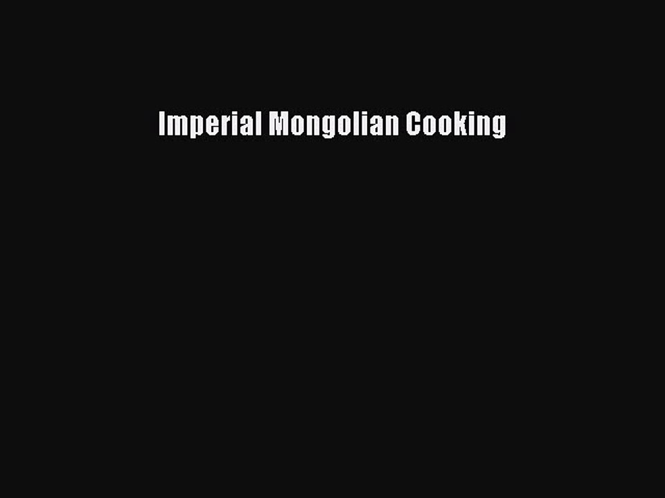 Read Imperial Mongolian Cooking PDF Free