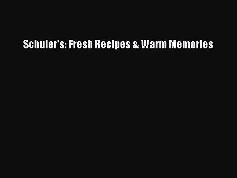 Read Schuler's: Fresh Recipes & Warm Memories Ebook Free
