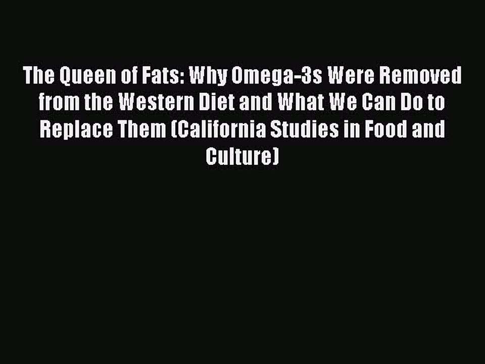 Read The Queen of Fats: Why Omega-3s Were Removed from the Western Diet and What We Can Do