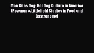 Download Man Bites Dog: Hot Dog Culture in America (Rowman & Littlefield Studies in Food and