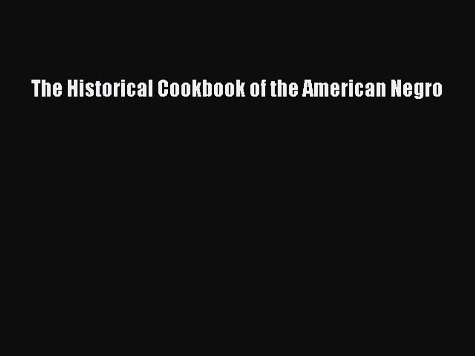 Read The Historical Cookbook of the American Negro Ebook Free