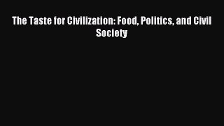 Read The Taste for Civilization: Food Politics and Civil Society Ebook Free