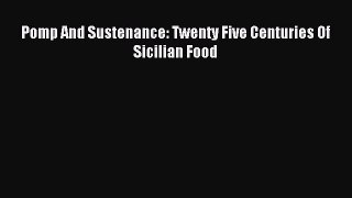 Read Pomp And Sustenance: Twenty Five Centuries Of Sicilian Food Ebook Free