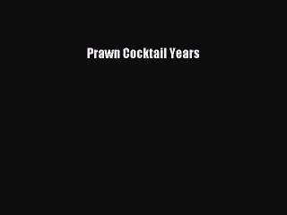 Download Prawn Cocktail Years PDF Online