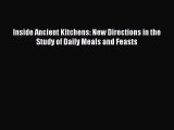 Read Inside Ancient Kitchens: New Directions in the Study of Daily Meals and Feasts PDF Free
